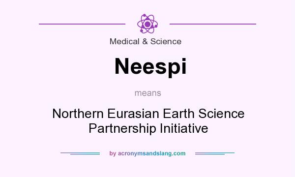 What does Neespi mean? It stands for Northern Eurasian Earth Science Partnership Initiative