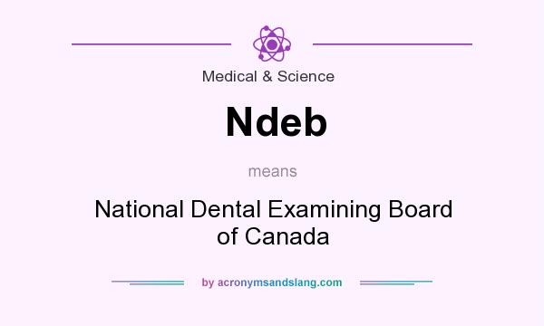 What does Ndeb mean? It stands for National Dental Examining Board of Canada