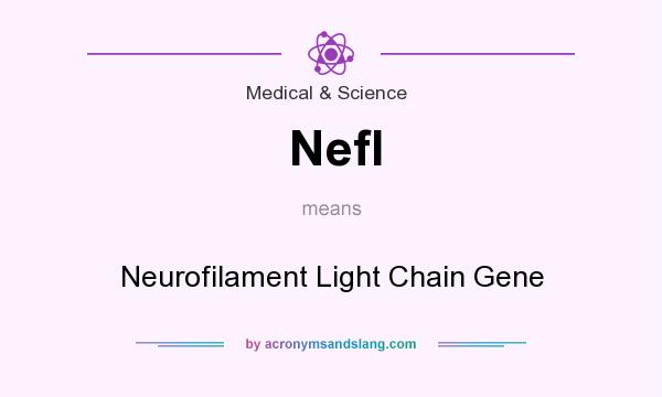 What does Nefl mean? It stands for Neurofilament Light Chain Gene