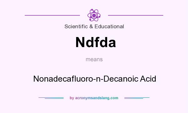 What does Ndfda mean? It stands for Nonadecafluoro-n-Decanoic Acid
