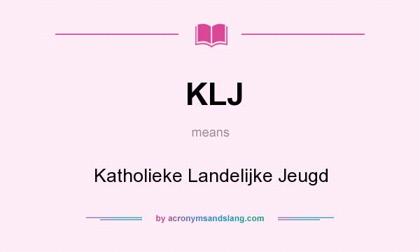 What does KLJ mean? It stands for Katholieke Landelijke Jeugd