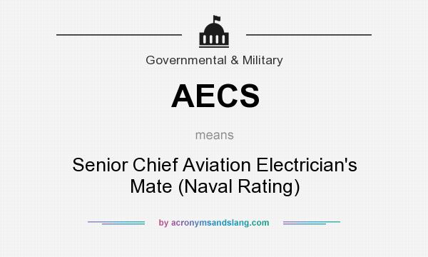 What does AECS mean? It stands for Senior Chief Aviation Electrician`s Mate (Naval Rating)