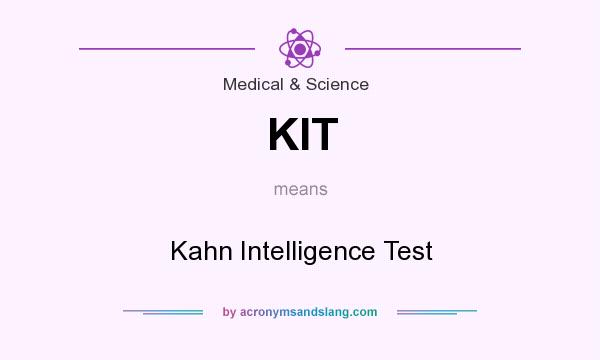 What does KIT mean? It stands for Kahn Intelligence Test