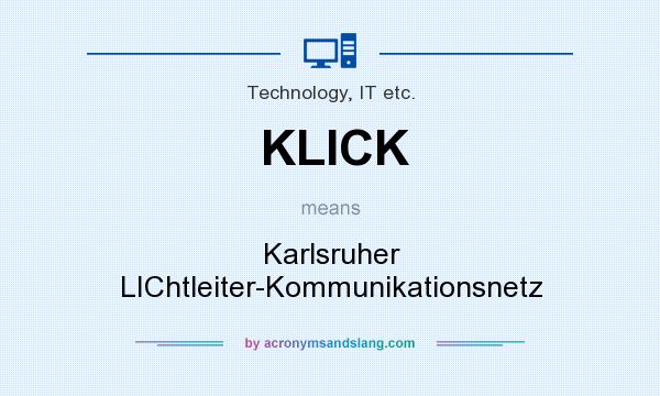 What does KLICK mean? It stands for Karlsruher LIChtleiter-Kommunikationsnetz