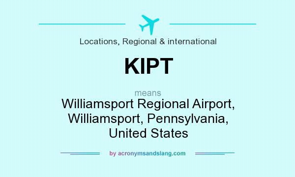 What does KIPT mean? It stands for Williamsport Regional Airport, Williamsport, Pennsylvania, United States
