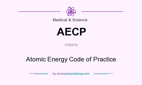 What does AECP mean? It stands for Atomic Energy Code of Practice