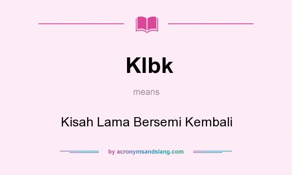 What does Klbk mean? It stands for Kisah Lama Bersemi Kembali
