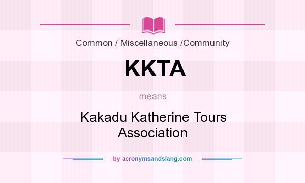 What does KKTA mean? It stands for Kakadu Katherine Tours Association