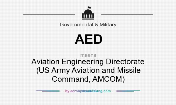What does AED mean? It stands for Aviation Engineering Directorate (US Army Aviation and Missile Command, AMCOM)