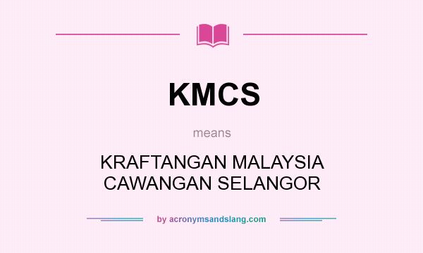 What does KMCS mean? It stands for KRAFTANGAN MALAYSIA CAWANGAN SELANGOR