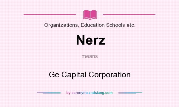 What does Nerz mean? It stands for Ge Capital Corporation