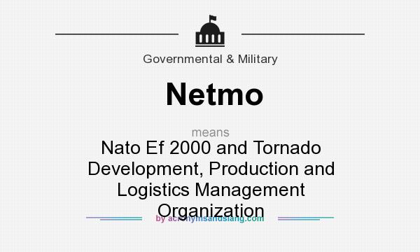 What does Netmo mean? It stands for Nato Ef 2000 and Tornado Development, Production and Logistics Management Organization