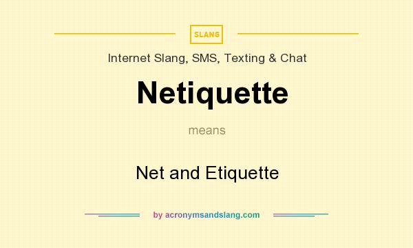 What does Netiquette mean? It stands for Net and Etiquette