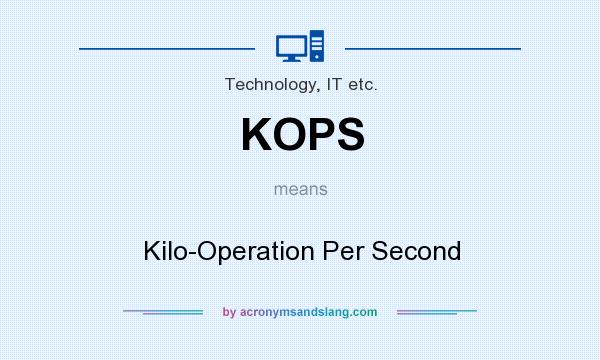 What does KOPS mean? It stands for Kilo-Operation Per Second