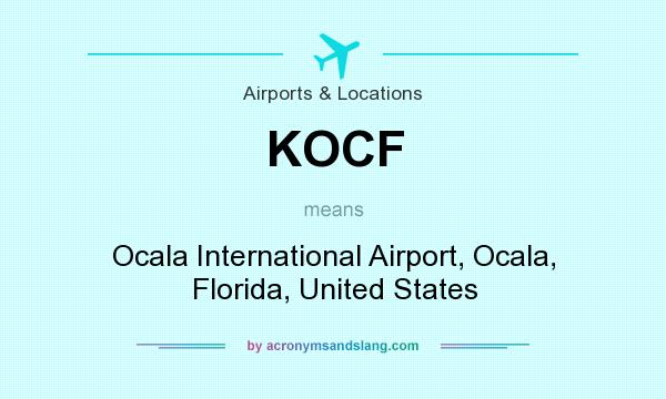 What does KOCF mean? It stands for Ocala International Airport, Ocala, Florida, United States