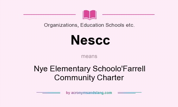 What does Nescc mean? It stands for Nye Elementary Schoolo`Farrell Community Charter