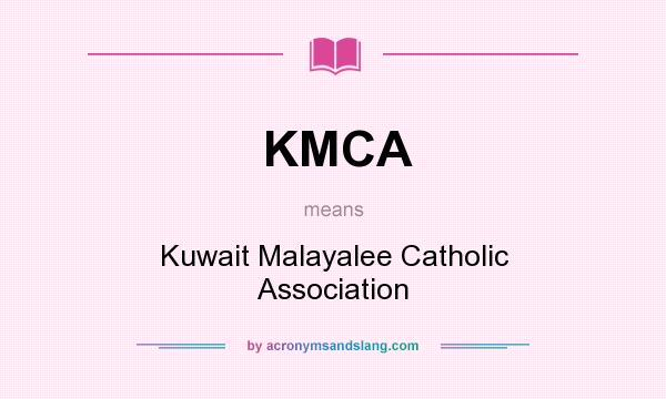 What does KMCA mean? It stands for Kuwait Malayalee Catholic Association