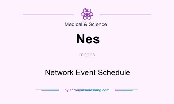 What does Nes mean? It stands for Network Event Schedule