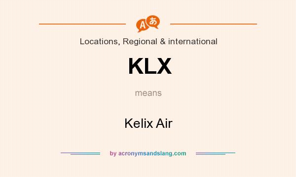 What does KLX mean? It stands for Kelix Air