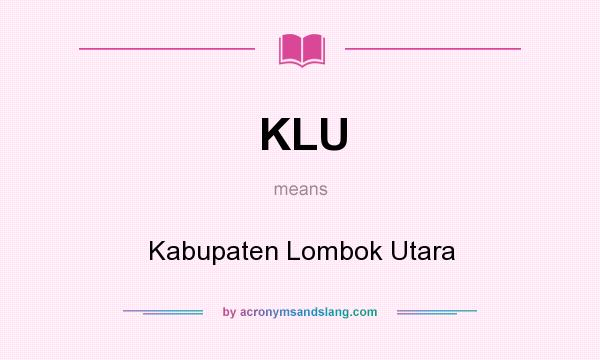 What does KLU mean? It stands for Kabupaten Lombok Utara