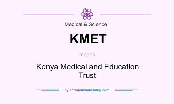 What does KMET mean? It stands for Kenya Medical and Education Trust