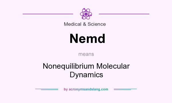 What does Nemd mean? It stands for Nonequilibrium Molecular Dynamics