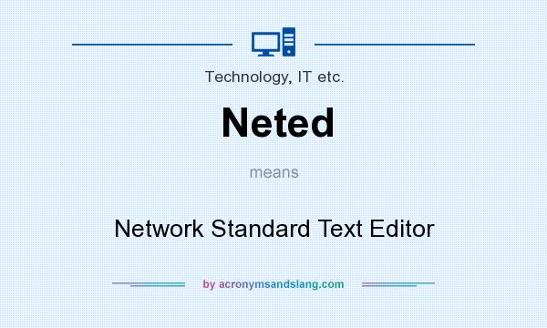 What does Neted mean? It stands for Network Standard Text Editor