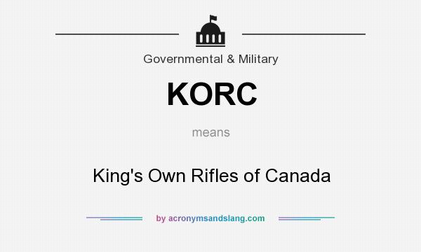 What does KORC mean? It stands for King`s Own Rifles of Canada