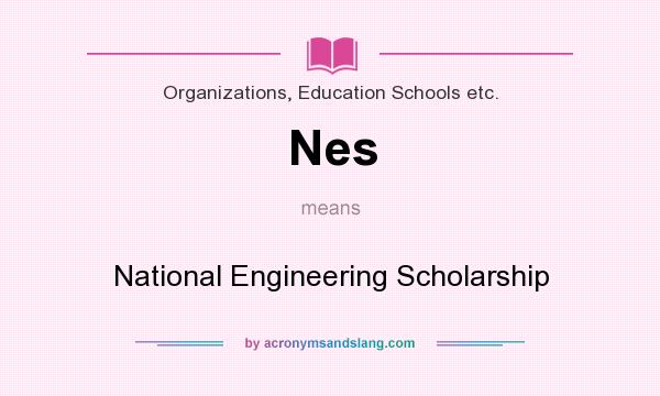 What does Nes mean? It stands for National Engineering Scholarship