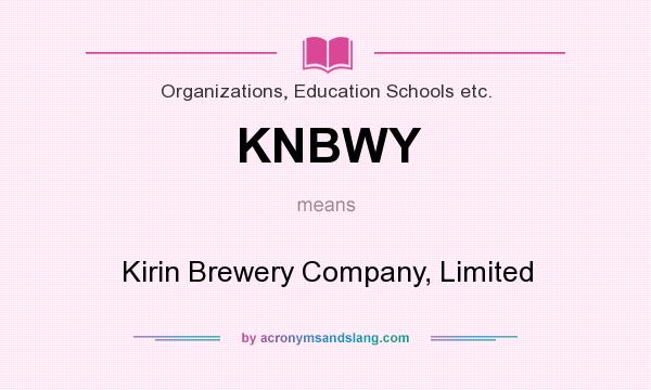 What does KNBWY mean? It stands for Kirin Brewery Company, Limited