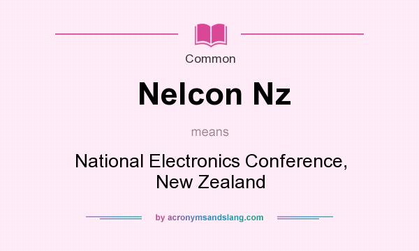 What does Nelcon Nz mean? It stands for National Electronics Conference, New Zealand