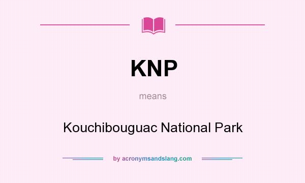 What does KNP mean? It stands for Kouchibouguac National Park