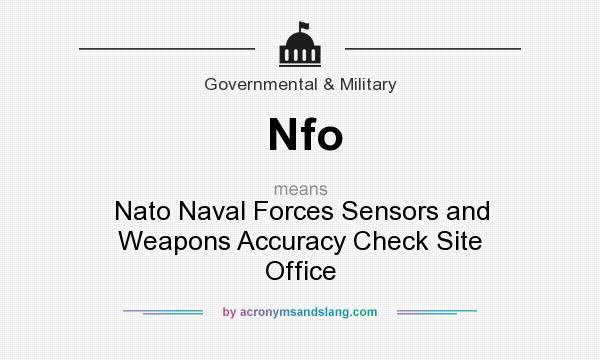 What does Nfo mean? It stands for Nato Naval Forces Sensors and Weapons Accuracy Check Site Office