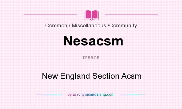 What does Nesacsm mean? It stands for New England Section Acsm