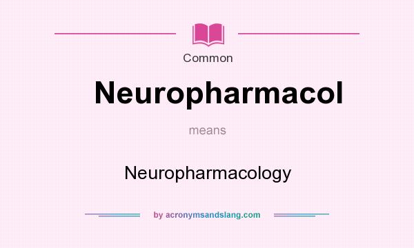 What does Neuropharmacol mean? It stands for Neuropharmacology