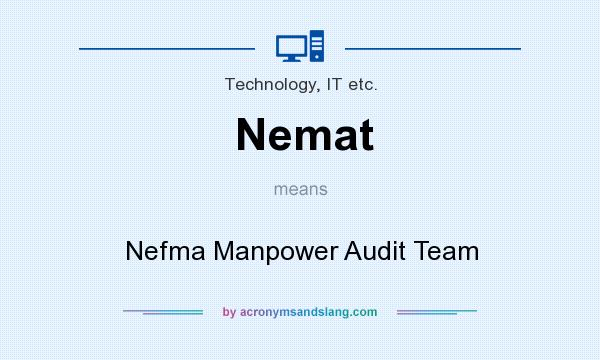 What does Nemat mean? It stands for Nefma Manpower Audit Team