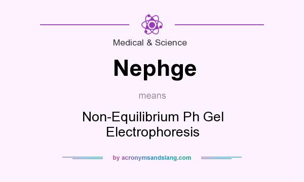 What does Nephge mean? It stands for Non-Equilibrium Ph Gel Electrophoresis