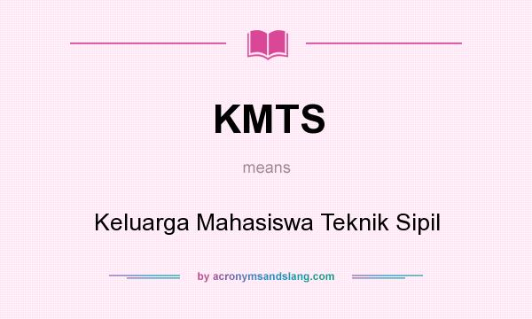 What does KMTS mean? It stands for Keluarga Mahasiswa Teknik Sipil