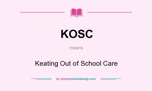 What does KOSC mean? It stands for Keating Out of School Care
