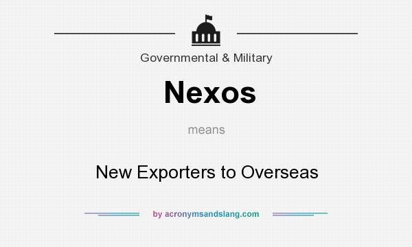 What does Nexos mean? It stands for New Exporters to Overseas