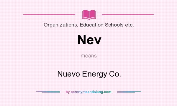 What does Nev mean? It stands for Nuevo Energy Co.