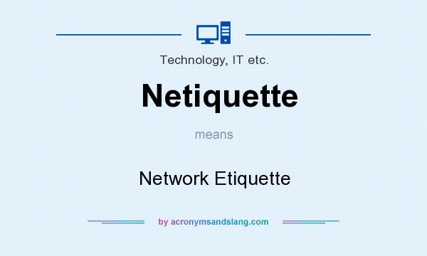 What does Netiquette mean? It stands for Network Etiquette