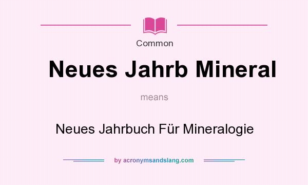 What does Neues Jahrb Mineral mean? It stands for Neues Jahrbuch Fr Mineralogie