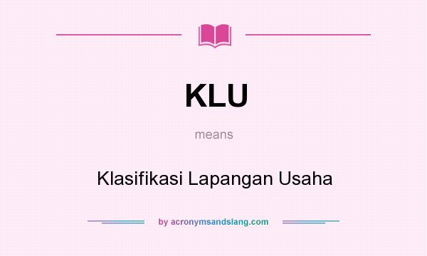 What does KLU mean? It stands for Klasifikasi Lapangan Usaha
