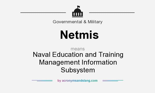 What does Netmis mean? It stands for Naval Education and Training Management Information Subsystem