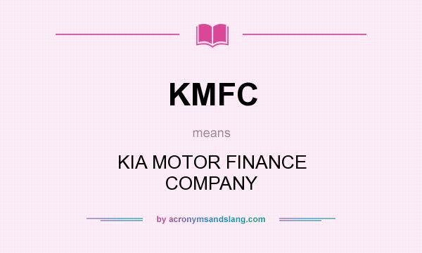 What does KMFC mean? It stands for KIA MOTOR FINANCE COMPANY