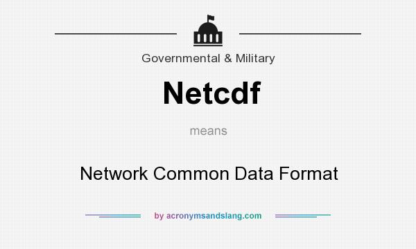 What does Netcdf mean? It stands for Network Common Data Format