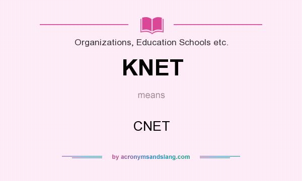 What does KNET mean? It stands for CNET
