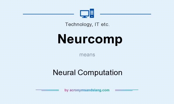 What does Neurcomp mean? It stands for Neural Computation