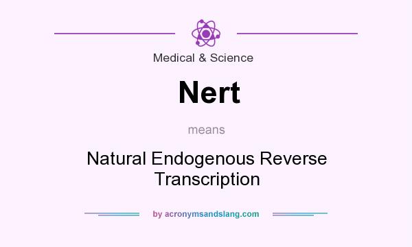 What does Nert mean? It stands for Natural Endogenous Reverse Transcription